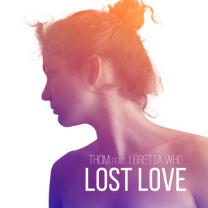 Обложка для Thom feat. Loretta Who feat. Loretta Who - Lost Love