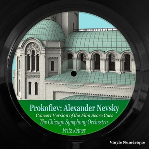 Обложка для The Chicago Symphony Orchestra, Fritz Reiner - Alexander Nevsky, Op. 78: The Crusaders in Pskov