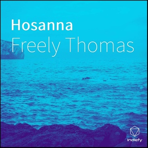 Обложка для Freely Thomas - Hosanna