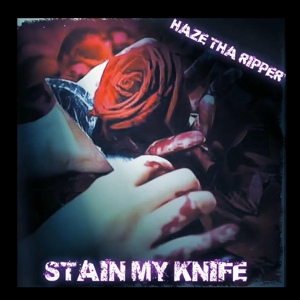 Обложка для Haze Tha Ripper - Stain My Knife
