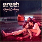 Обложка для Arash feat. Helena - Angels Lullaby (feat. Helena)