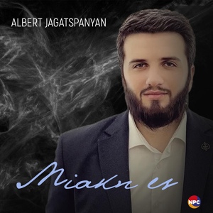 Обложка для Albert Jagatspanyan - Miakn Es