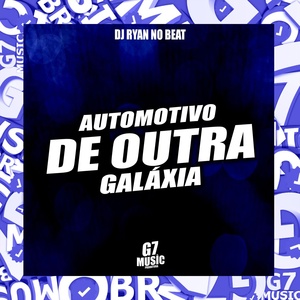 Обложка для DJ RYAN NO BEAT - Automotivo de Outra Galáxia