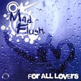 Обложка для Mad Flush - For All Lovers