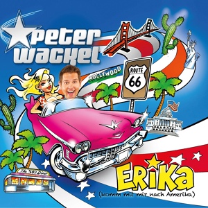 Обложка для Peter Wackel - Erika (Komm mit mir nach Amerika)