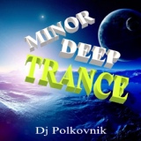 Обложка для Dj Polkovnik - Minor Deep Trance
