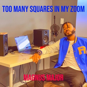 Обложка для Magnus Major - Too Many Squares in My Zoom