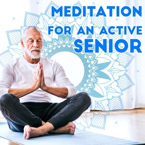 Обложка для Meditation Music Masters, Active Senior Academy, Great Meditation Guru - Good Karma