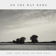 Обложка для The Last Days of Our Past - On the Way Home