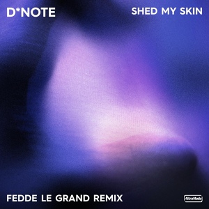 Обложка для D*Note, Fedde Le Grand - Shed My Skin