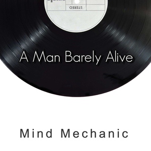Обложка для A Man Barely Alive - Mind Mechanic