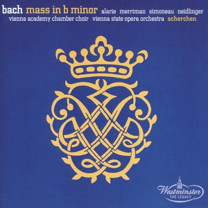 Обложка для Gustav Neidlinger, Orchester der Wiener Staatsoper, Hermann Scherchen - J.S. Bach: Mass In B Minor, BWV 232 / Credo - Et in Spiritum Sanctum