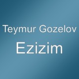 Обложка для Teymur Gozelov Ezizim 2016. (Toy Mahnilari 2016_Revazi_Celilabadli) - Teymur Gozelov Ezizim 2016. (Toy Mahnilari 2016_Revazi_Celilabadli)