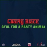 Обложка для Charly Black - Gyal You A Party Animal