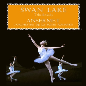 Обложка для L'Orchestre de la Suisse Romande conducted by Ernest Ansermet - Swan Lake, Op. 20: Danse Hongroise