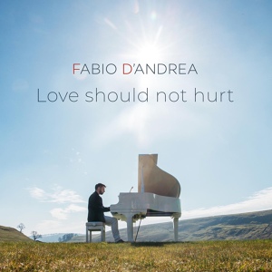 Обложка для Fabio D'Andrea - Love Should Not Hurt (A Flat Minor)