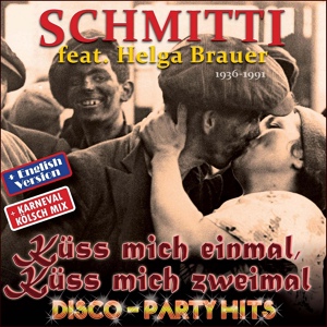 Обложка для Schmitti feat. Helga Brauer feat. Helga Brauer - Küss mich einmal, küss mich zweimal