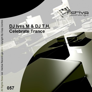 Обложка для DJ Ives M, DJ T.H. - Celebrate Trance