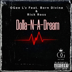 Обложка для OGee L'z feat. Born Divine, Rick Ross - Dolla-N-A-Dream (feat. Born Divine & Rick Ross)