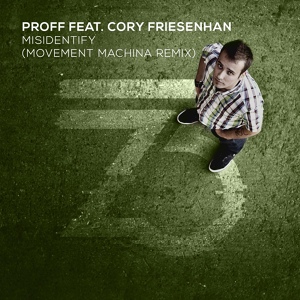Обложка для Proff - Misidentify (feat. Cory Friesenhan) [Movement Machina Remix]