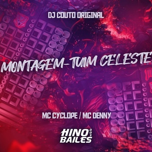 Обложка для Mc Cyclope, Mc denny, DJ Couto Original - Montagem-Tuim Celeste