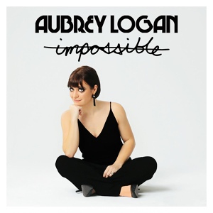 Обложка для Aubrey Logan - Impossible