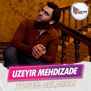 Обложка для Uzeyir Mehdizade - Xosum Gelmisdi