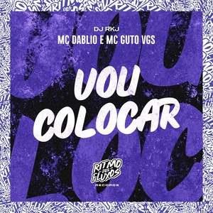 Обложка для MC Dablio, MC Guto VGS, DJ RKJ - Vou Colocar