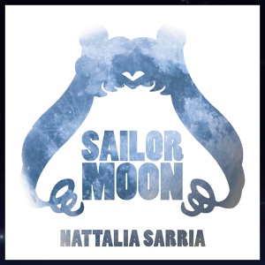 Обложка для Nattalia Sarria - Luz de Luna (From "Sailor Moon")