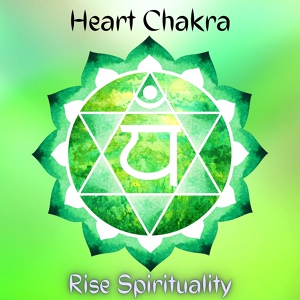 Обложка для Rise Spirituality - Heart Chakra Meditation Music