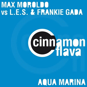 Обложка для Max Moroldo, L.E.S., Frankie Gada - Aqua Marina (Max Moroldo Club Edit)