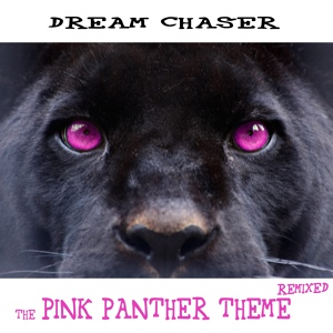 Обложка для Dream Chaser - The Pink Panther Theme