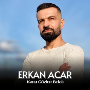 Обложка для Erkan Acar - Kara Gözler Belalı
