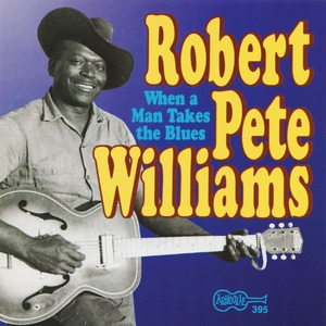 Обложка для Robert Pete Williams - I Got The Blues So Bad