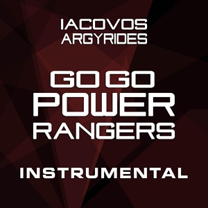 Обложка для Iacovos Argyrides - Go Go Power Rangers Instrumental