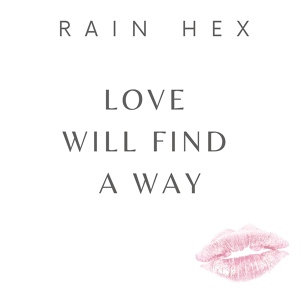 Обложка для Rain Hex - Love Will Find a Way