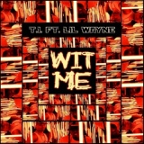 Обложка для T.I. feat. Lil Wayne - Wit Me