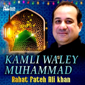 Обложка для Rahat Fateh Ali Khan - Kamli Waley Muhammad