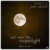 Обложка для Ryan T., Dan Winter - Can't Resist the Moonlight