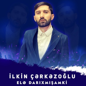 Обложка для İlkin Çərkəzoğlu - Elə Darıxmışamki