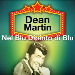 Обложка для Dean Martin - Nel Blu Dipinto Di Blu (Volare)