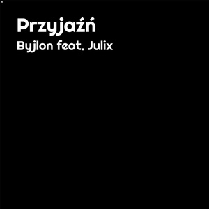 Обложка для Byjlon feat. Julix - Przyjaźń