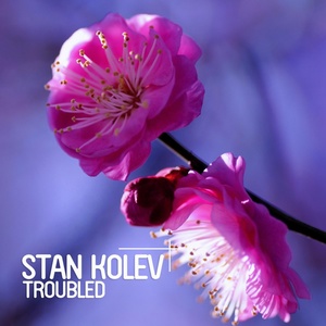 Обложка для Stan Kolev - Troubled