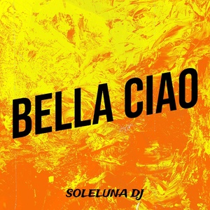 Обложка для SOLELUNA Dj - Bella ciao