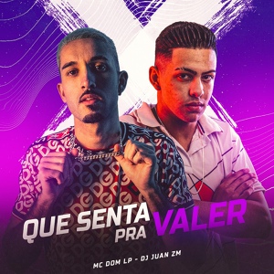 Обложка для DJ Juan ZM feat. MC DOM LP - Que Senta pra Valer