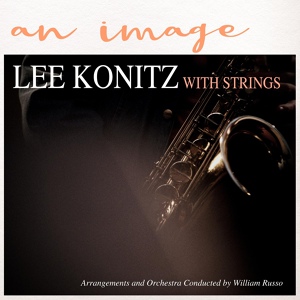 Обложка для Lee Konitz - The Daffodil's Smile