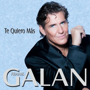 Обложка для Frank Galan - Te Quiero Mas