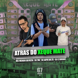 Обложка для DJ 7W, DJ JAPA DA ZS, DJ C BRUXO, MC MENOR DA ALTA - Atras do Xeque Mate