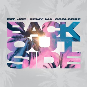 Обложка для Fat Joe, Remy Ma, Cool & Dre - Back Outside