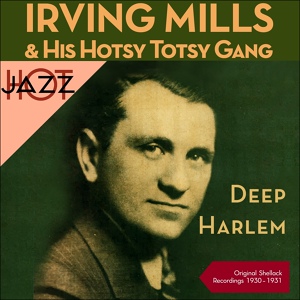 Обложка для Irving Mills & His Hotsy Totsy Gang - Deep Harlem